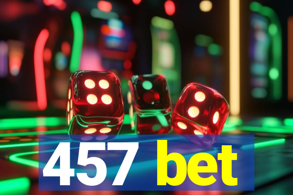 457 bet